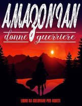 Amazonian Donne Guerriere, Libro Da Colorare Per Adulti