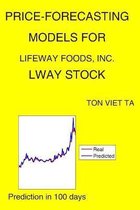 Price-Forecasting Models for Lifeway Foods, Inc. LWAY Stock