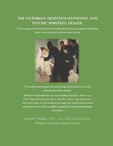 The Victorian Detective-Hypnotist and Psychic Spiritual Healer