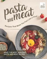 Pasta and Meat Recipes That Make You Feel Like a Chef