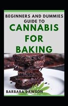Beginners Guide To Cannabis For Baking For Beginners And Dummies