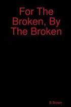 For The Broken, By The Broken