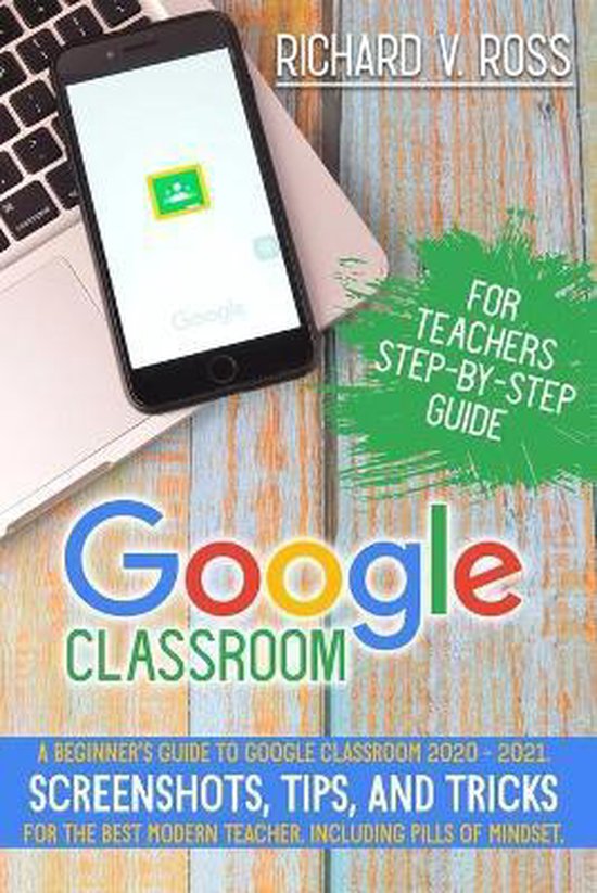 Google Classroom For Teachers Step By Step Guide | 9798682782727 ...