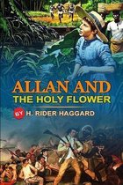 Allan and the Holy Flower by H. Rider Haggard: Classic Edition Annotated Illustrations :