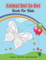 Animal Dot-to-dot Book For Kids Connect The Dots And Coloring