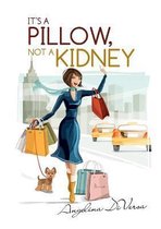 It's A Pillow, Not A Kidney