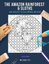 The Amazon Rainforest & Sloths: AN ADULT COLORING BOOK