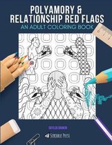 Polyamory & Relationship Red Flags: AN ADULT COLORING BOOK