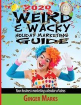 Weird & Wacky Holiday Marketing Guide- 2020 Weird & Wacky Holiday Marketing Guide
