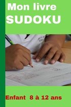 Mon livre Sudoku: Carnet Sudoku pour enfant- Age 8 a 12 ans- solution de chaque grille - Trois niveaux