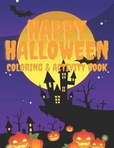 Happy Halloween Coloring and Activity Book: For Toddlers and Kids: Kids Halloween Book: Children Coloring Workbooks for Kids