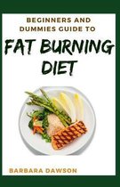 Beginners and Dummies Guide To Fat Burning Diet
