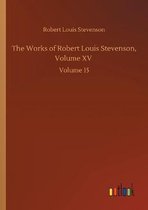 The Works of Robert Louis Stevenson, Volume XV