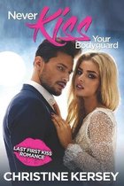 Never Kiss Your Bodyguard (Last First Kiss Romance)