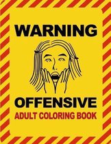 Warning Offensive Adult Coloring Book