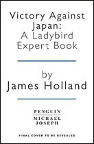 Victory Against Japan A Ladybird Expert