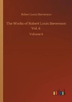 The Works of Robert Louis Stevenson Vol. 6