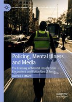 Palgrave Studies in Crime, Media and Culture - Policing, Mental Illness and Media