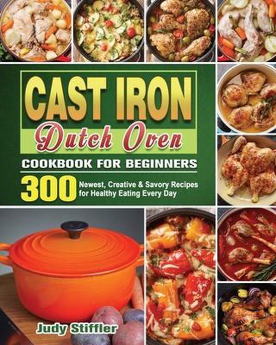 Cast Iron Dutch Oven Cookbook for Beginners, Judy Stiffler
