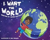 The World and You- I Want The World