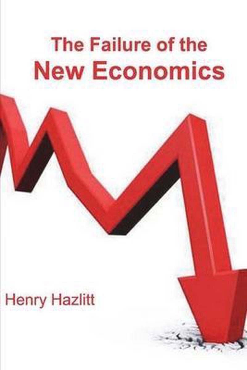 The Failure Of The New Economics van Henry Hazlitt