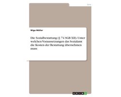 Die Sozialbestattung (§ 74 SGB XII). Unter welchen Voraussetzungen das Sozialamt die Kosten der Bestattung übernehmen muss
