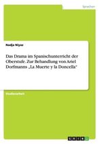 Das Drama im Spanischunterricht der Oberstufe. Zur Behandlung von Ariel Dorfmanns "La Muerte y la Doncella"