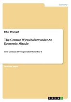 The German Wirtschaftswunder. an Economic Miracle