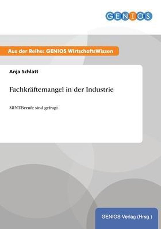 Fachkräftemangel in der Industrie MINTBerufe sind gefragt