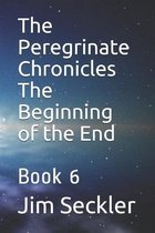 The Peregrinate Chronicles The Beginning of the End