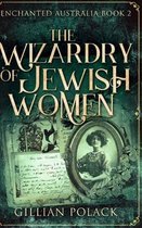 The Wizardry Of Jewish Women (Enchanted Australia Book 2)