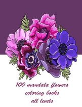100 mandala flowers coloring books all levels: 100 Magical Mandalas flowers- An Adult Coloring Book with Fun, Easy, and Relaxing Mandalas