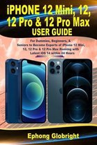 iPhone 12 Mini, 12, 12 Pro & 12 Pro Max User Guide: For Dummies, Beginners, & Seniors to Become Experts of iPhone 12 Mini, 12, 12 Pro & 12 Pro Max Run