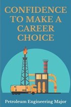 Confidence To Make A Career Choice: Petroleum Engineering Major