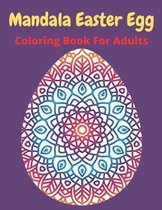 Mandala Easter egg coloring book for adults: Easter egg mandala coloring book: Perfect For Teen And Adults, Beautiful 55 unique Designs