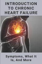 Introduction To Chronic Heart Failure: Symptoms, What It Is, And More: Chronic Heart Failure Prognosis