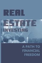 Real Estate Investing: A Path To Financial Freedom: Financial Planning And Analysis