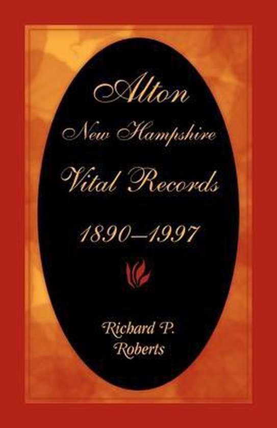Alton, New Hampshire, Vital Records, 18901997 9780788411458