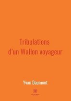 Tribulations d'un Wallon voyageur