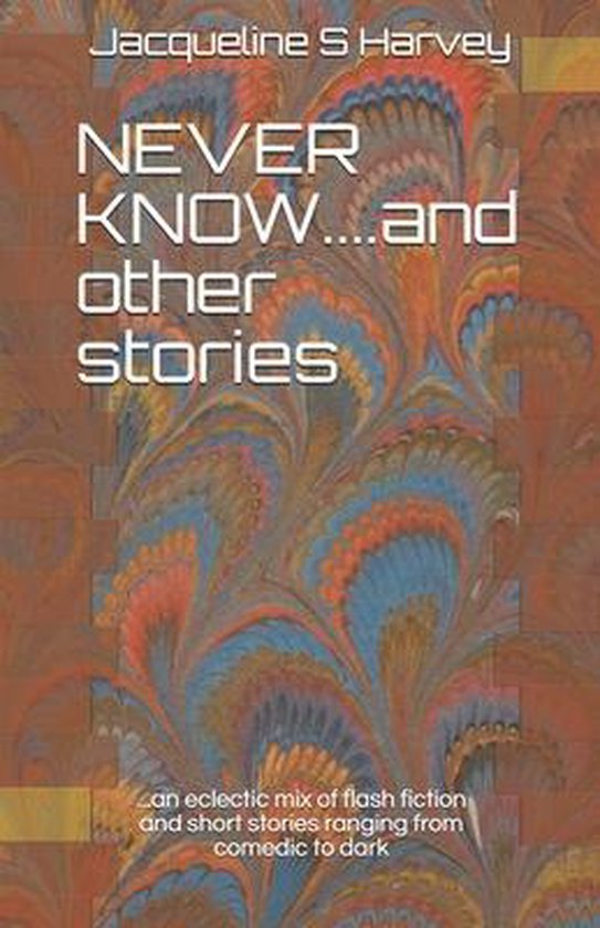 NEVER KNOW....and other stories