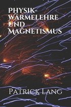Physik- Warmelehre und Magnetismus