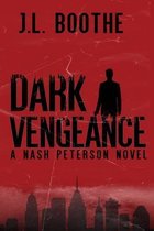 Dark Vengeance: A Nash Peterson Novel (Book 1)