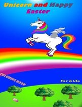 Unicorn and Happy Easter: Contains the most beautiful coloring pages in a fun way and a wonderful cover suitable as a gift for children boys and