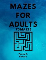 Mazes for Adults 75 Mazes Penny R. Penson: Maze Book with BRAND NEW Challenging Puzzles Hard Mazes for Adults and Kids