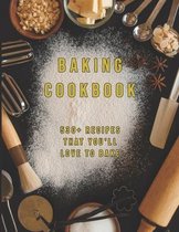 Baking Cookbook: 530+ Recipes That You'll Love to Bake