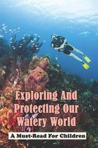 Exploring And Protecting Our Watery World: A Must-Read For Children