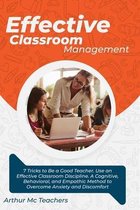 Effective Classroom Management: 7 Tricks to Be a Good Teacher. Use an Effective Classroom Discipline. A Cognitive, Behavioral, and Empathic Method to