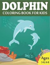 Dolphin Coloring Book for Kids: Fantastic Dolphin Coloring Book for Boys, Girls, Toddlers, Preschoolers, Kids 3-8, 6-8 (dolphin childrens book)