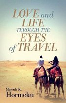 Love and Life Through The Eyes of Travel