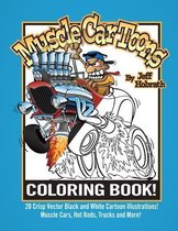 Muscle Car Toons Coloring Book: A Fun Automotive Coloring Book Featuring 20 Drawings of Cartoon Hot Rods, Trucks and a Motorcycle by Jeff Hobrath